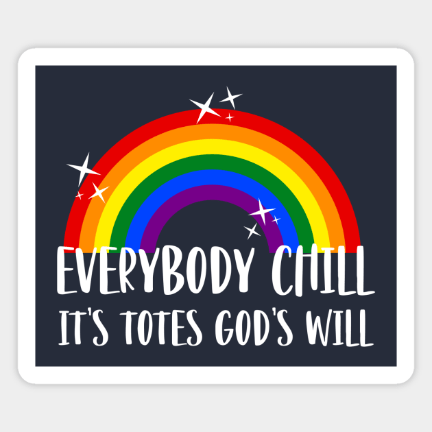 Everybody Chill, It's Totes God's Will Magnet by FairyNerdy